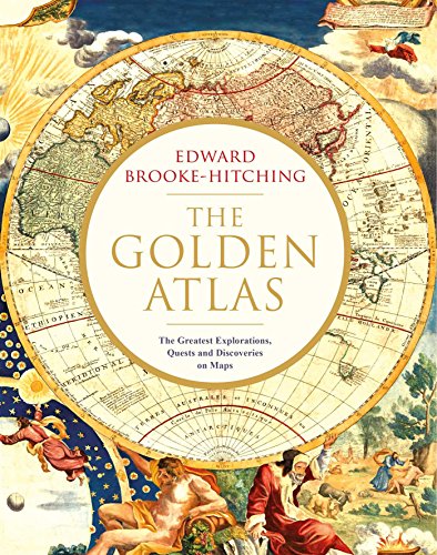 Beispielbild fr The Golden Atlas: The Greatest Explorations, Quests and Discoveries on Maps zum Verkauf von WorldofBooks