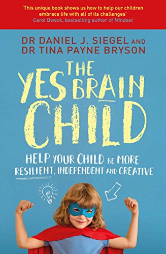 Beispielbild fr The Yes Brain Child: Help Your Child be More Resilient, Independent and Creative zum Verkauf von WorldofBooks