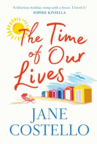 Imagen de archivo de The Time of Our Lives: 'Funny, sexy and moving - a hilarious holiday romp with a heart. I loved it' SOPHIE KINSELLA a la venta por WorldofBooks