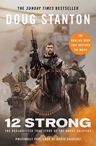 Stock image for 12 Strong: The Declassified True Story of the Horse Soldiers for sale by Orion Tech