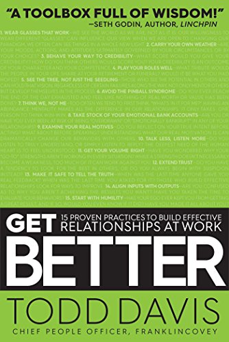 Stock image for Get Better: 15 Proven Practices to Build Effective Relationships at Work for sale by WorldofBooks