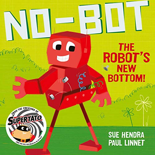 Stock image for No-Bot the Robot's New Bottom: A laugh-out-loud picture book from the creators of Supertato! for sale by WorldofBooks