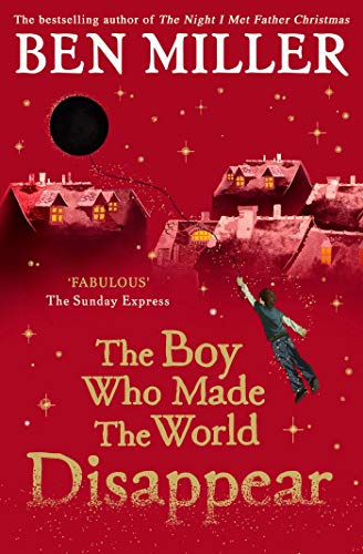 9781471172670: The Boy Who Made the World Disappear: an epic time-travel adventure from the author of smash hit Fairytale