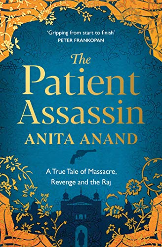 Stock image for The Patient Assassin: A True Tale of Massacre, Revenge and the Raj for sale by AwesomeBooks