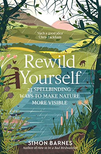 Stock image for Rewild Yourself: 23 Spellbinding Ways to Make Nature More Visible for sale by WorldofBooks