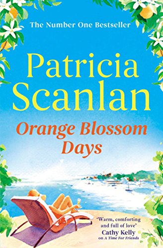 Stock image for Orange Blossom Days: Warmth, wisdom and love on every page - if you treasured Maeve Binchy, read Patricia Scanlan for sale by WorldofBooks