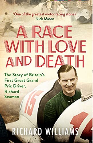 9781471179372: A Race with Love and Death: The Story of Richard Seaman