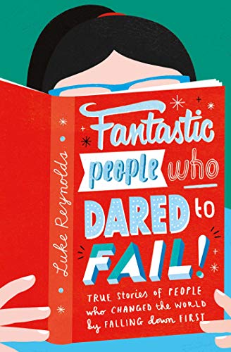 Beispielbild fr Fantastic People Who Dared to Fail: True stories of people who changed the world by falling down first zum Verkauf von WorldofBooks