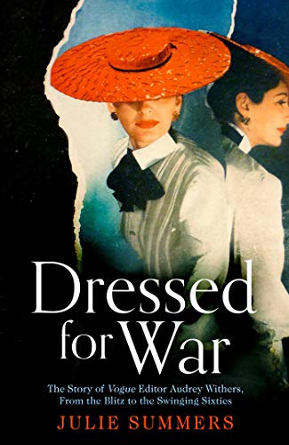 Beispielbild fr Dressed For War: The Story of Audrey Withers, Vogue editor extraordinaire from the Blitz to the Swinging Sixties zum Verkauf von AwesomeBooks