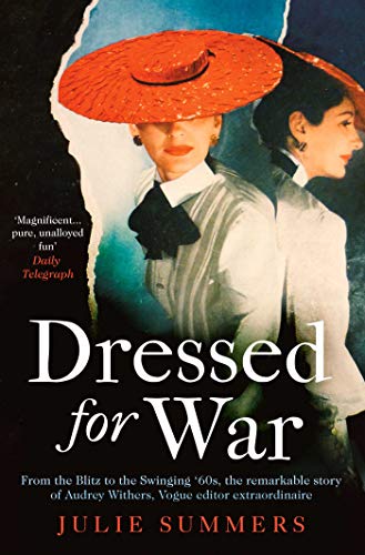 Beispielbild fr Dressed For War: The Story of Audrey Withers, Vogue editor extraordinaire from the Blitz to the Swinging Sixties zum Verkauf von WorldofBooks