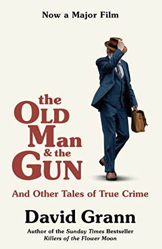 Beispielbild fr The Old Man and the Gun: And Other Tales of True Crime zum Verkauf von WorldofBooks