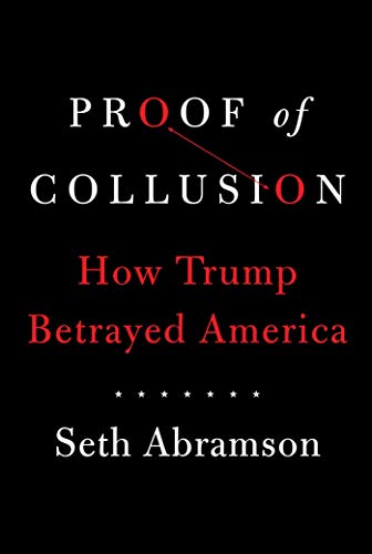 Imagen de archivo de Proof of Collusion: How Trump Betrayed America a la venta por Half Price Books Inc.
