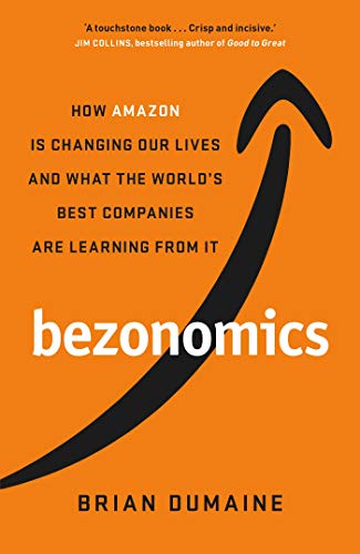 Beispielbild fr Bezonomics: How Amazon Is Changing Our Lives, and What the World's Best Companies Are Learning from It zum Verkauf von AwesomeBooks