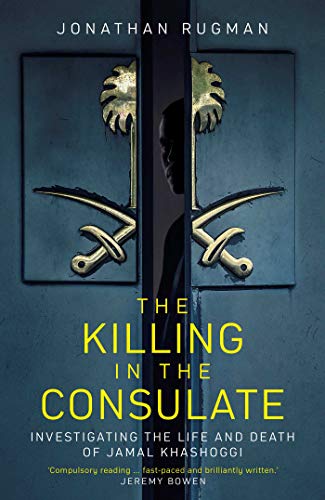 Stock image for The Killing in the Consulate: Investigating the Life and Death of Jamal Khashoggi for sale by WorldofBooks