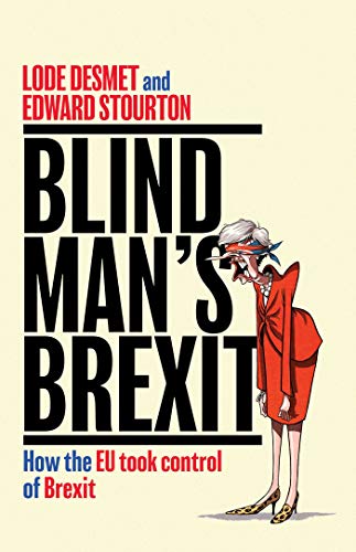 Stock image for Blind Man's Brexit: How the EU Took Control of Brexit for sale by AwesomeBooks