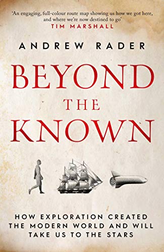 Stock image for Beyond the Known: How Exploration Created the Modern World and Will Take Us to the Stars for sale by Kanic Books