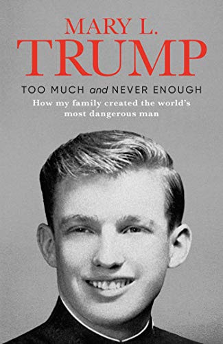 Stock image for Too Much and Never Enough: How My Family Created the World's Most Dangerous Man for sale by WorldofBooks