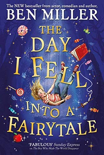 Stock image for The Day I Fell Into a Fairytale: The new bestseller from Ben Miller, author of Christmas classic The Night I Met Father Christmas for sale by AwesomeBooks