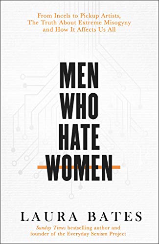 Imagen de archivo de Men Who Hate Women: From incels to pickup artists, the truth about extreme misogyny and how it affects us all a la venta por WorldofBooks