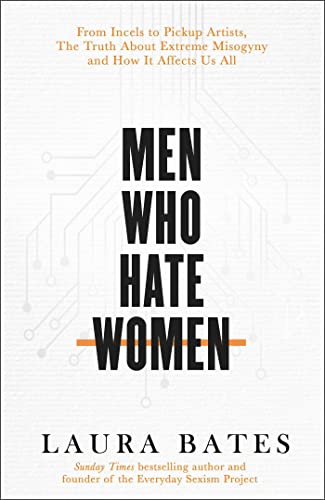Stock image for Men Who Hate Women: From incels to pickup artists, the truth about extreme misogyny and how it affects us all for sale by WorldofBooks