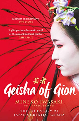 9781471195105: Geisha Of Gion: The True Story of Japan's Foremost Geisha