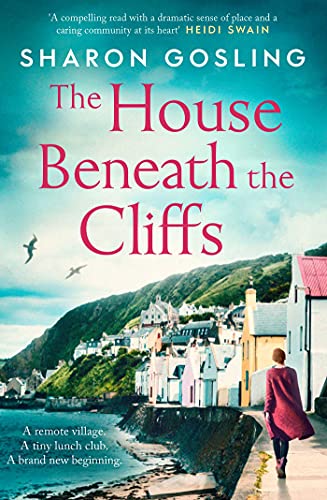 Stock image for The House Beneath the Cliffs: the most uplifting novel about second chances you'll read this year for sale by WorldofBooks