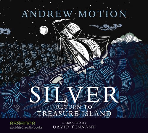 Silver: Return to Treasure Island (Abridged Audiobook) (9781471201653) by Sir Andrew Motion; Narrated By David Tennant