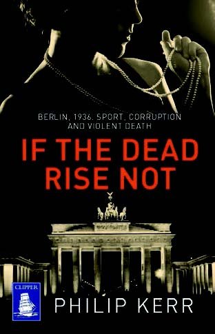 Beispielbild fr If the Dead Rise Not: A Bernie Gunther Novel (Large Print Edition) zum Verkauf von Reuseabook