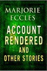 Account Rendered and Other Stories (9781471313639) by Marjorie Eccles