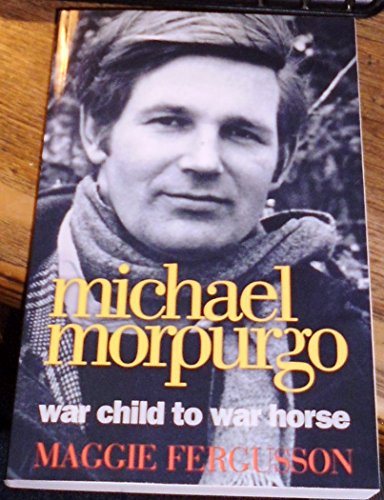 Stock image for Michael Morpurgo: War Child to War Horse for sale by WorldofBooks