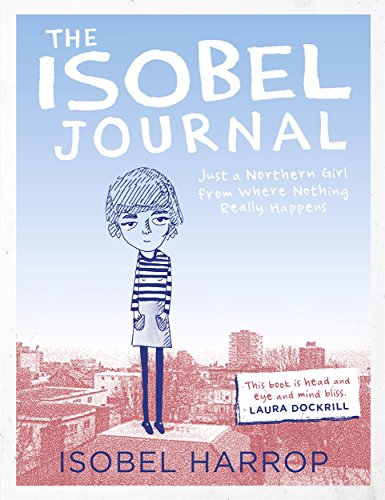 Beispielbild fr The Isobel Journal: Just A Northern Girl From Where Nothing Really Happens zum Verkauf von WorldofBooks