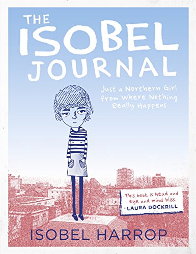 Imagen de archivo de The Isobel Journal: Just A Northern Girl From Where Nothing Really Happens a la venta por SecondSale