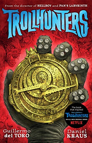 Imagen de archivo de Trollhunters: The book that inspired the Netflix series [Paperback] [Jun 30, 2015] Guillermo del Toro, Daniel Kraus a la venta por HPB-Emerald