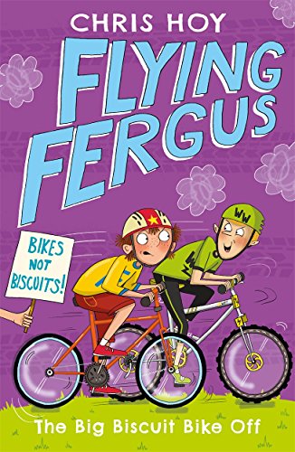 Stock image for Flying Fergus 3: The Big Biscuit Bike Off: by Olympic champion Sir Chris Hoy, written with award-winning author Joanna Nadin for sale by WorldofBooks