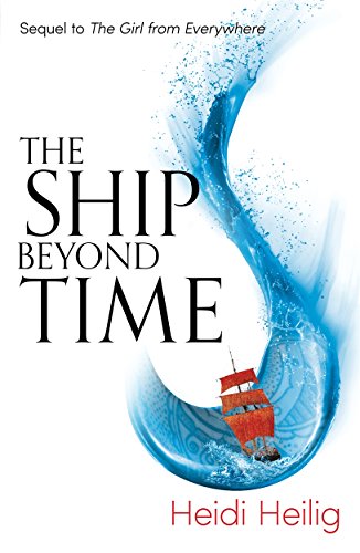 Stock image for The Ship Beyond Time: The thrilling sequel to The Girl From Everywhere for sale by WorldofBooks