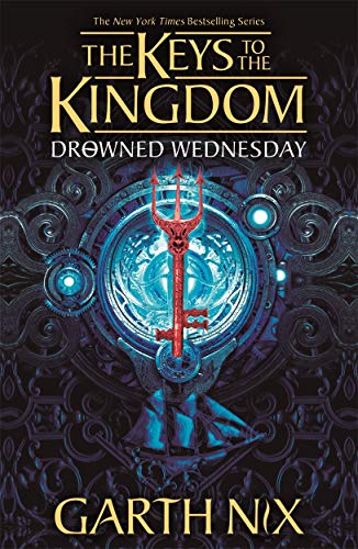  Garth Nix, Drowned Wednesday: The Keys to the Kingdom 3