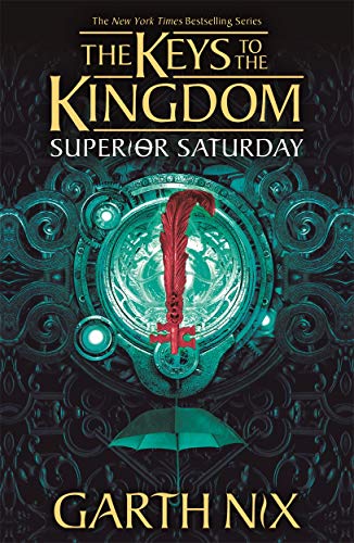  Garth Nix, Superior Saturday: The Keys to the Kingdom 6