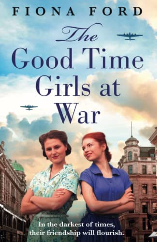 Imagen de archivo de The Good Time Girls at War: An emotional and heartwarming new saga series a la venta por Goldstone Books