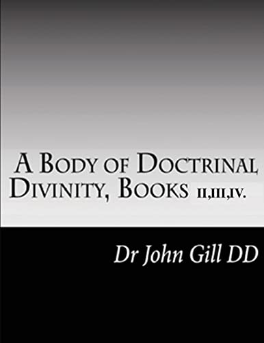 Stock image for A Body Of Doctrinal Divinity, Books II,III and IV. for sale by Lucky's Textbooks