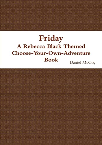 Beispielbild fr Friday - A Rebecca Black Themed Choose-Your-Own-Adventure Book zum Verkauf von PBShop.store US