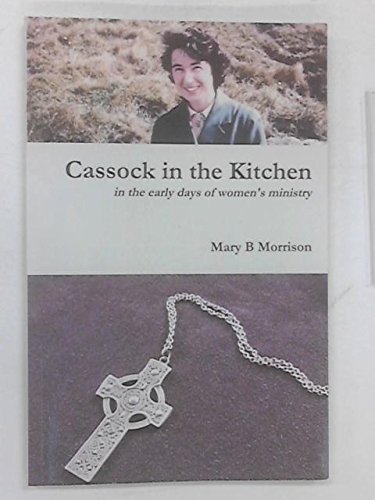 Beispielbild fr Cassock in the Kitchen in the Early Days of Women's Ministry zum Verkauf von WorldofBooks