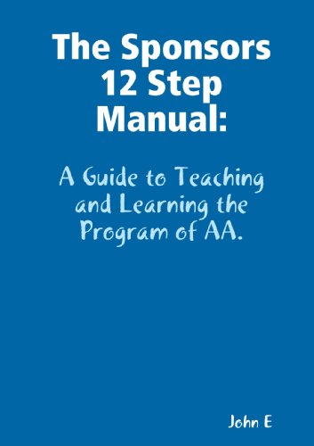 The Sponsors 12 Step Manual: A Guide to Teaching and Learning the Program of Aa. (9781471613326) by E, John