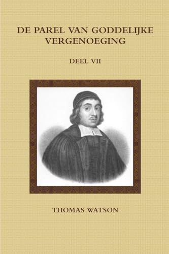 DE PAREL VAN GODDELIJKE VERGENOEGING VII (Dutch Edition) (9781471613609) by WATSON, THOMAS