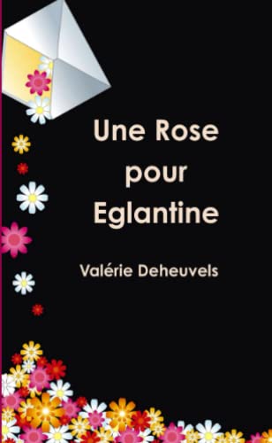 Beispielbild fr une rose pour eglantine zum Verkauf von Chapitre.com : livres et presse ancienne