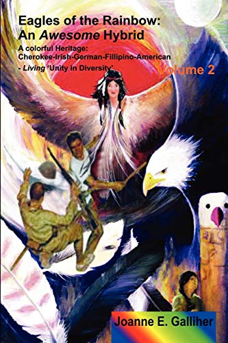 Stock image for Eagles of the Rainbow Volume II two An Awesome Hybrid A colorful heritage Cherokee, Irish, German, Filipino American An Awesome Hybrid a Irish, German, Filipino American 2 for sale by PBShop.store US