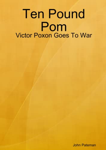 Imagen de archivo de Ten Pound Pom: Victor Poxon Goes To War a la venta por Revaluation Books