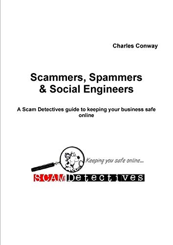Scammers, Spammers and Social Engineers (9781471635809) by Conway, Charles