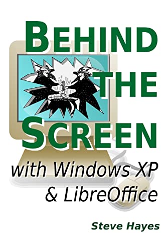 Behind the Screen with Windows XP and LibreOffice (9781471636561) by Hayes, Steve