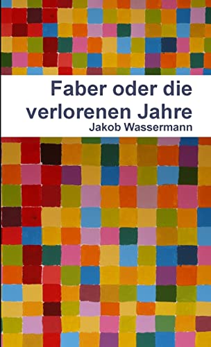 Faber oder die verlorenen Jahre (German Edition) (9781471649790) by Wassermann, Jakob