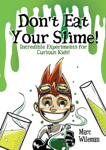 Stock image for Don't Eat Your Slime - Incredible Experiments for Curious Kids for sale by AwesomeBooks
